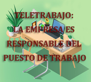 TELETRABAJO: LA EMPRESA ES RESPONSABLE DEL PUESTO DE TRABAJO