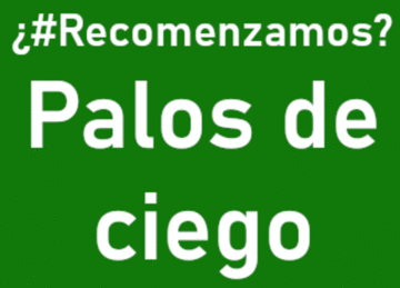 ¿#Recomenzamos? Palos de ciego