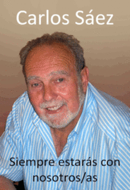 CARLOS SÁEZ, siempre estarás con nosostros/as.