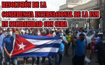 RESOLUCIÓN DE LA CONFERENCIA INTERNACIONAL DE LA FSM EN SOLIDARIDAD CON CUBA