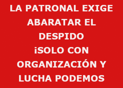 LA PATRONAL EXIGE ABARATAR EL DESPIDO