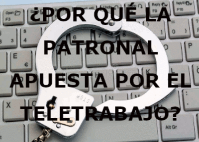 ¿POR QUÉ LA PATRONAL APUESTA POR EL TELETRABAJO?