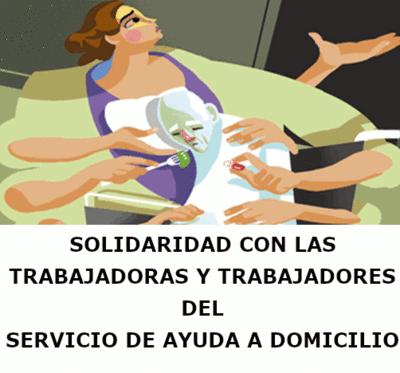EXIGIMOS UNA SOLUCION INMEDIATA PARA DIGNIFICAR A LAS TRABAJADORAS y TRABAJADORES DEL SERVICIO DE AYUDA A DOMICILIO (SAD)