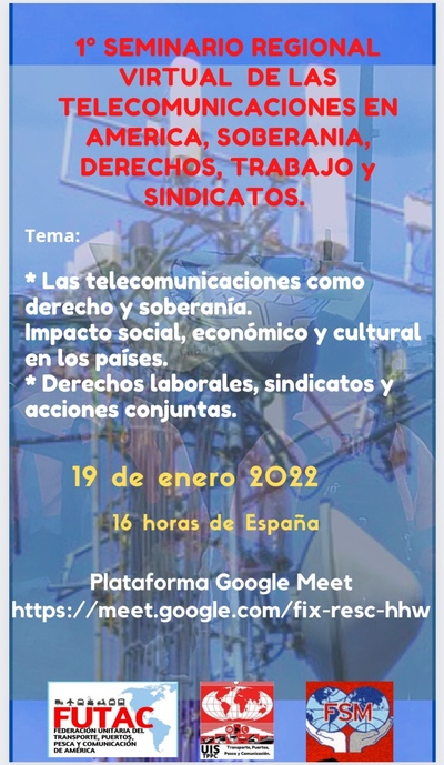 1° SEMINARIO REGIONAL VIRTUAL DE LAS TELECOMUNICACIONES EN AMERICA, SOBERANIA, DERECHOS, TRABAJO Y SINDICATOS 1° SEMINARIO REGIONAL VIRTUAL DE LAS TELECOMUNICACIONES EN AMERICA, SOBERANIA, DERECHOS, TRABAJO Y SINDICATOS