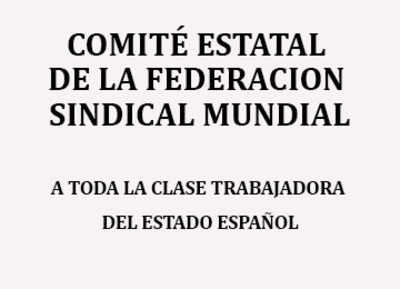 COMITÉ ESTATAL DE LA FEDERACION SINDICAL MUNDIALA TODA LA CLASE TRABAJADORA DEL ESTADO ESPAÑOL