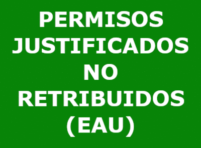 PERMISOS JUSTIFICADOS NO RETRIBUIDOS (EAU)