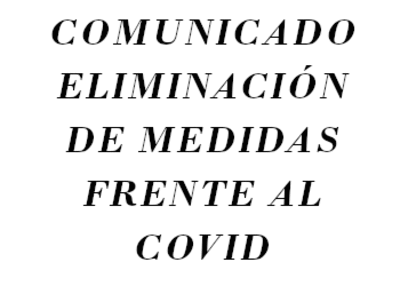 COMUNICADO ELIMINACIÓN DE MEDIDAS FRENTE AL COVID 16 DE MARZO DE 2022