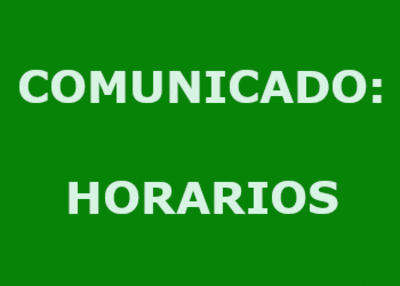 COMUNICADO: HORARIOS