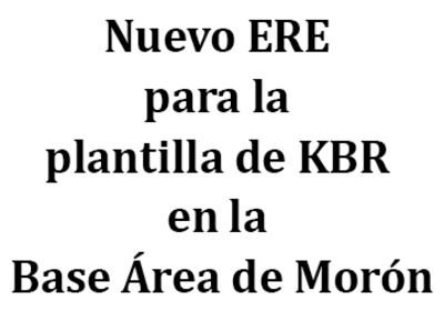 Nuevo ERE para la plantilla de KBR en la Base Área de Morón Nuevo ERE para la plantilla de KBR en la Base Área de Morón