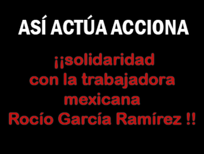 Duplicado de Solidaridad con la trabajadora mexicana Rocío García Ramírez ¡ASÍ ACTÚA ACCIONA! 