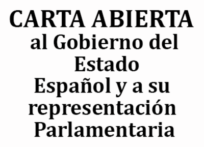 CARTA ABIERTA al Gobierno del Estado Español y a su representación Parlamentaria