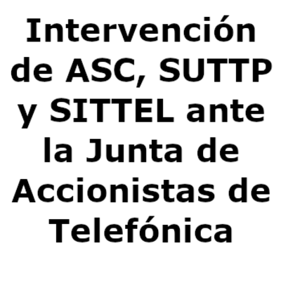 Intervencion de ASC, SUTTP y SITTEL en la Junta de Accionistas de Telefonica