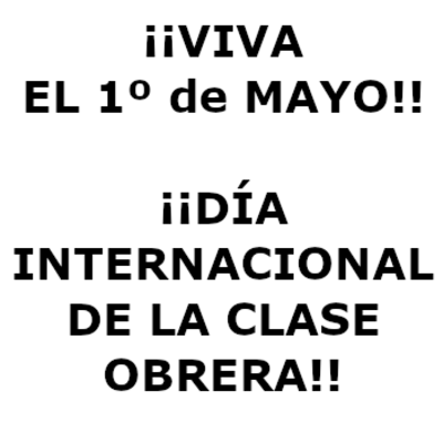 ¡¡VIVA EL 1º de MAYO!!