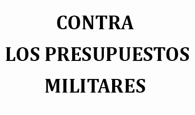 CONTRA LOS PRESUPUESTOS MILITARES